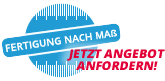 Fertigung nach Maß – jetzt Angebot anfordern